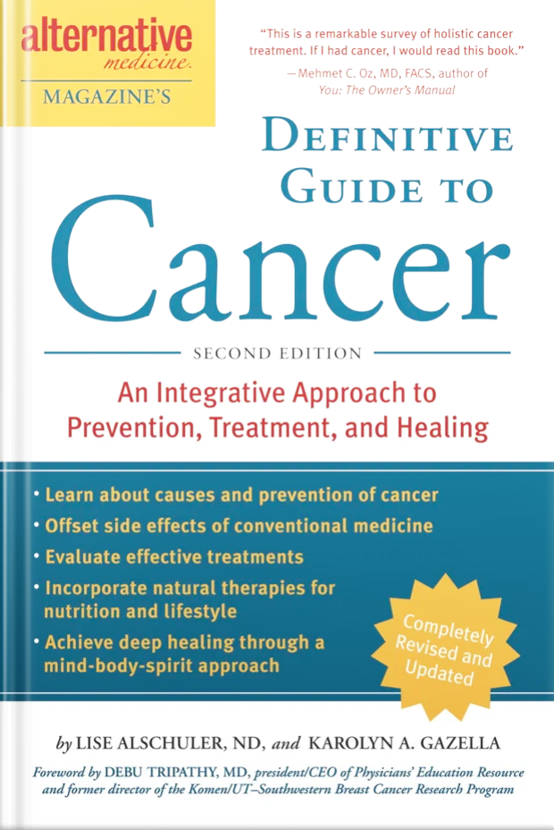 Definitive guide to cancer: an integrative approach to prevention, treatment and healing*