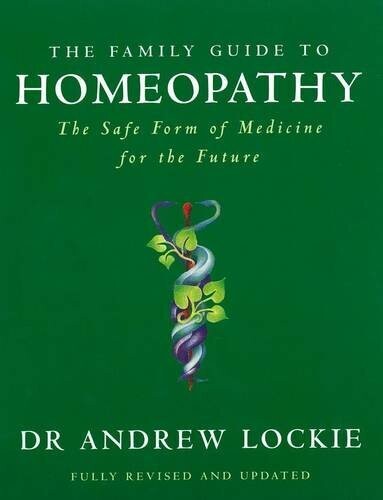 The family guide to homeopathy: The safe form of medicine for the future*