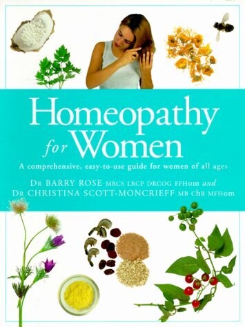 Homeopathy for women: A comprehensive, easy to use guide for women of all ages*