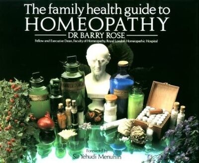 The family health guide to homeopathy* (Rose)