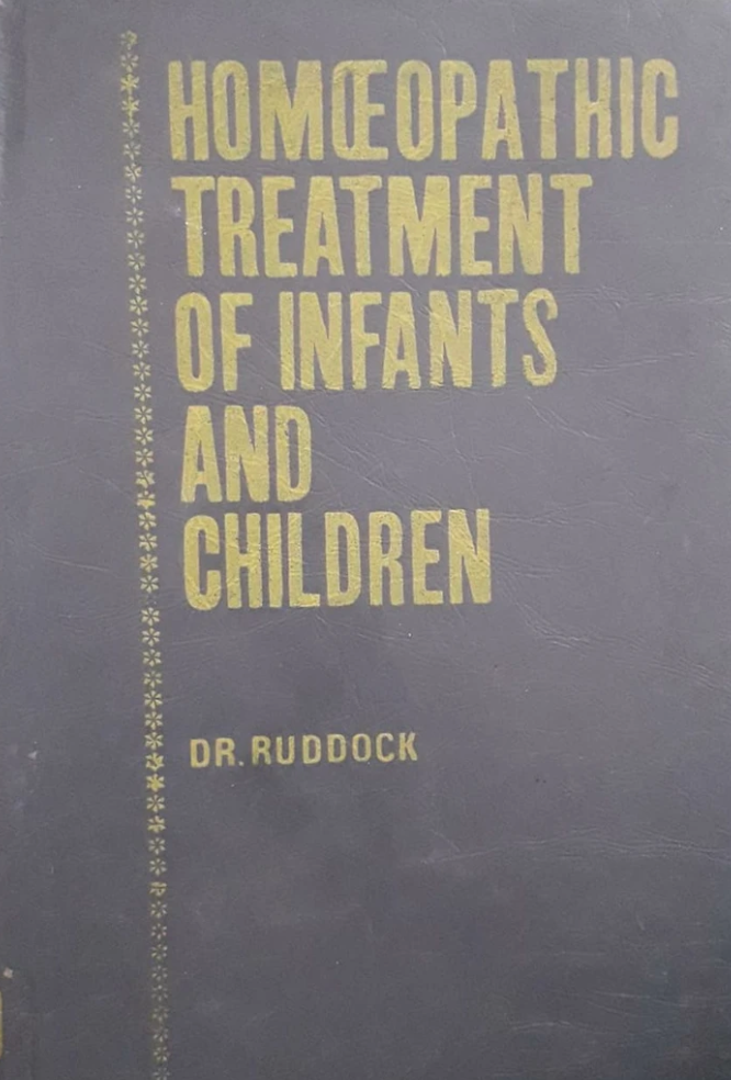 Homoeopathic treatment of infants and children* (Ruddock)