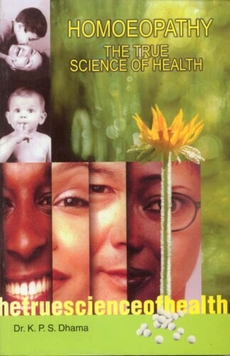 Homoeopathy the true science of health* (Dhama) Homoeopathy the true science of health* (Dhama)