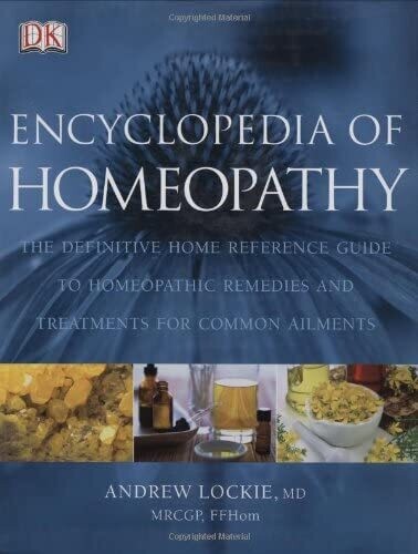 Encyclopedia of homeopathy: Definitive home reference guide* (Lockie)