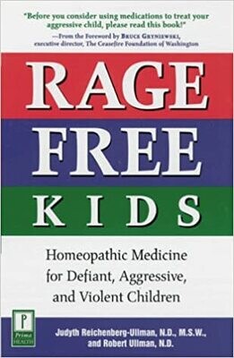 Rage free kids: Homeopathic medicine for defiant, aggressive and violent children* (Ullman)