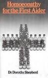 Homoeopathy for the first aider* (Dorothy Shepherd)