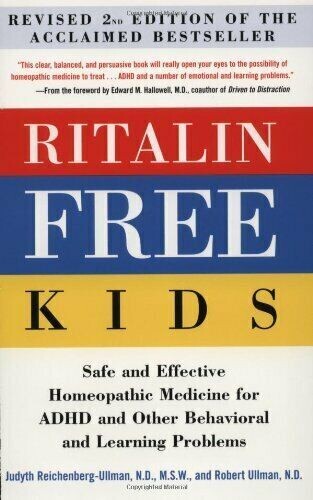 Ritalin free kids: Safe and effective homeopathic medicine for ADHD* (Ullman)