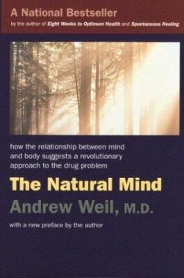 The natural mind: A revolutionary approach to the drug problem* (Weil)