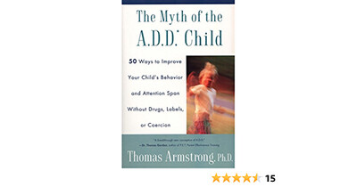 The myth of the ADHD child: 50 ways to improve your child's behaviour*