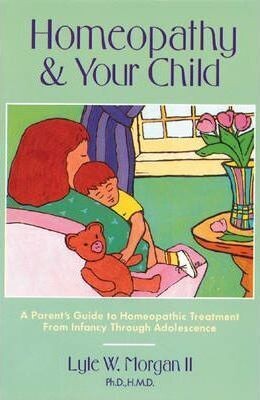 Homeopathy for your child* (Morgan)