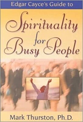 Spirituality for busy people and Edgar Cayces' guide* (Thurston)