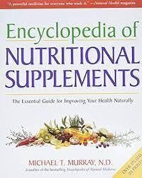 Encyclopedia of nutritional supplements: The essential guide for improving your health naturally*