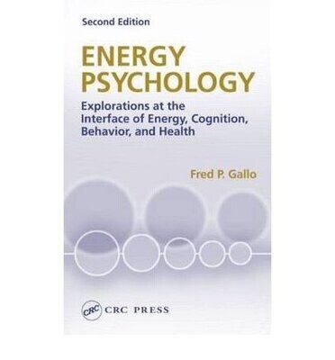 Energy psychology: explorations at he interface of energy, cognition, behaviour and health*