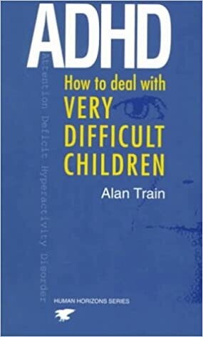 ADHD. How to deal with very difficult children*