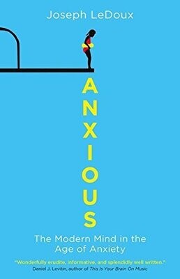 Anxious: The modern mind in the age of anxiety* (LeDoux)