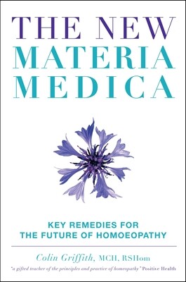 The New Materia Medica: Key Remedies for the Future of Homoeopathy (Griffith)