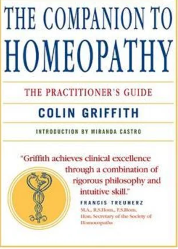 The companion to Homoeopathy: The practitioner's guide* (Griffith)