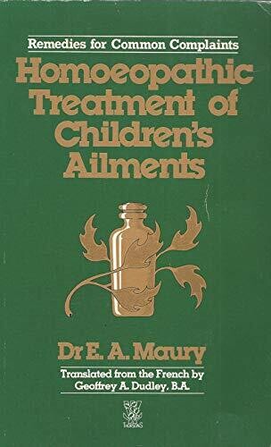 Homoeopathic treatment of children's ailments* (Maury)