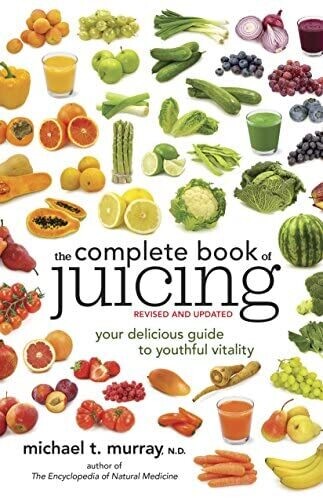 The complete book of juicing: Your delicious guide to youthful vitality* (Murray)