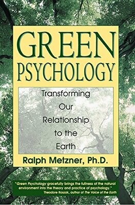 Green psychology: Transforming our relationship to the earth* (Metzner)