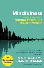 Mindfulness: Practical guide to finding peace in a frantic world* (Williams)