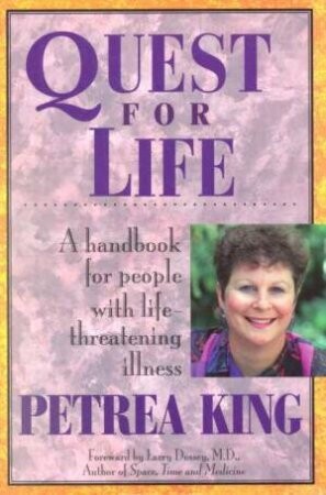 Quest for life: A handbook for people with life threatening illness* (King)