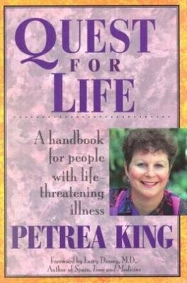 Quest for life: A handbook for people with life threatening illness* (King)