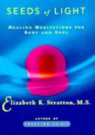 Seeds of light: Healing meditations for body and soul* (Stratton)