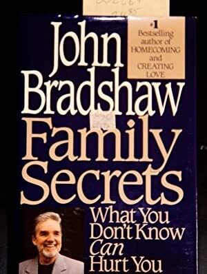 Family secrets: What you don't know can hurt you* (Bradshaw)