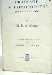 Drainage in Homoeopathy: detoxification*  (Maury)