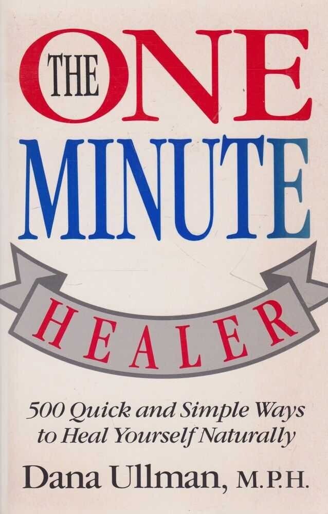 The one minute healer: 500 quick and simple ways to heal yourself naturally* (Ullman)
