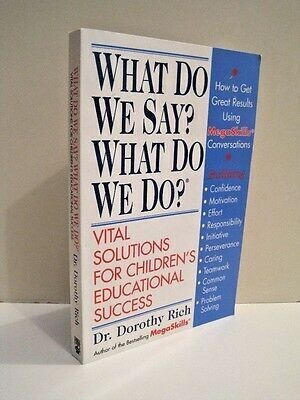 What do we say? What do we do? Vital solutions for children's educational success* (Rich)