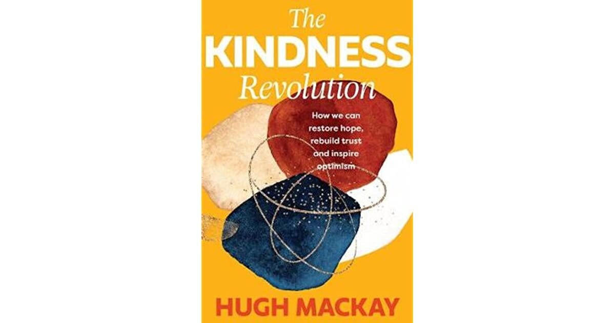 The kindness resolution: How we can restore hope* (Mackay)