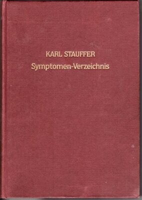 Symptomen-Verzeichnis nebst vergleichenden Zusätzen zur Homöopathischen Arzneimittellehre von Dr Karl Stauffer