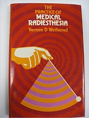 The Practice of Medical Radiesthesia* (Wethered)