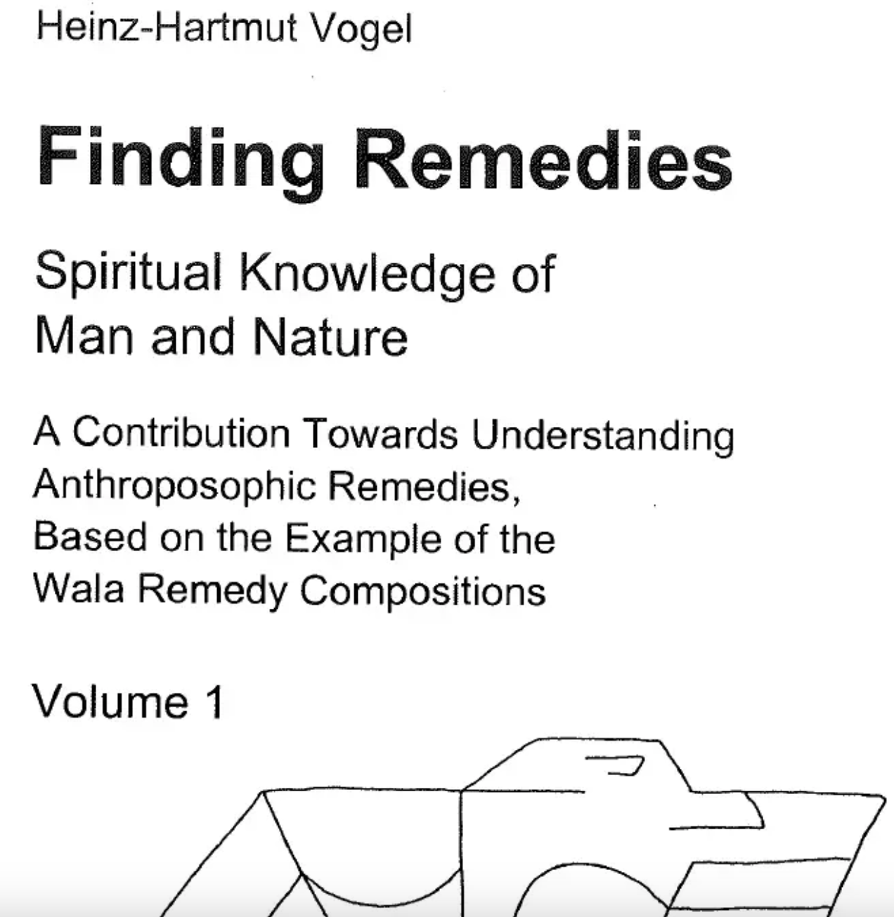 Finding remedies: Spiritual knowledge of man and nature, anthroposophic remedies (Vogel)