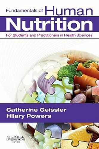 Fundamentals of human nutrition for students and practitioners in health sciences (Geissler)
