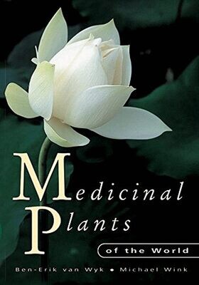 Medicinal plants of the world: an illustrated scientific guide to important medicinal plants and their uses (Wyk)