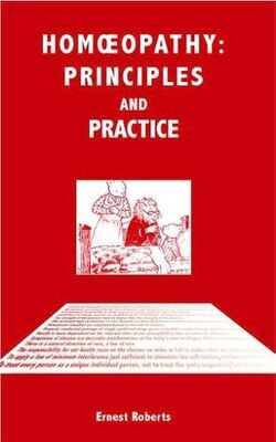 Homoeopathy principles and practice (Ernest Roberts)