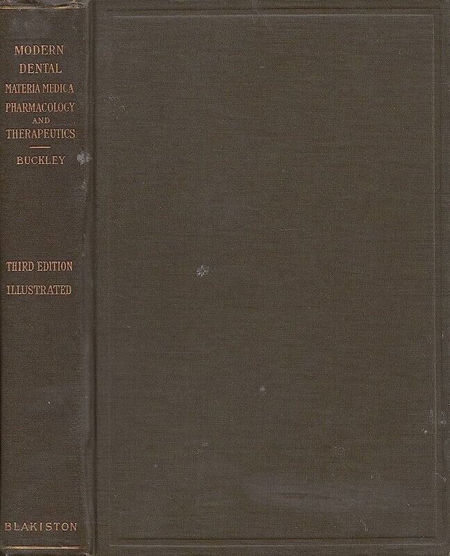 Modern Dental Materia Medica, Pharmacology and Therapeutics* (Buckley) Vintage 1910 edition