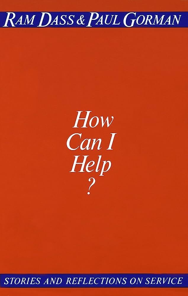 How can I help? Stories and reflections on service. (Dass)