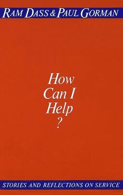 How can I help? Stories and reflections on service. (Dass)