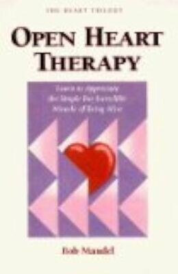 Open heart therapy: Learn to appreciate the simple but incredible miracle of being alive (Mandel)