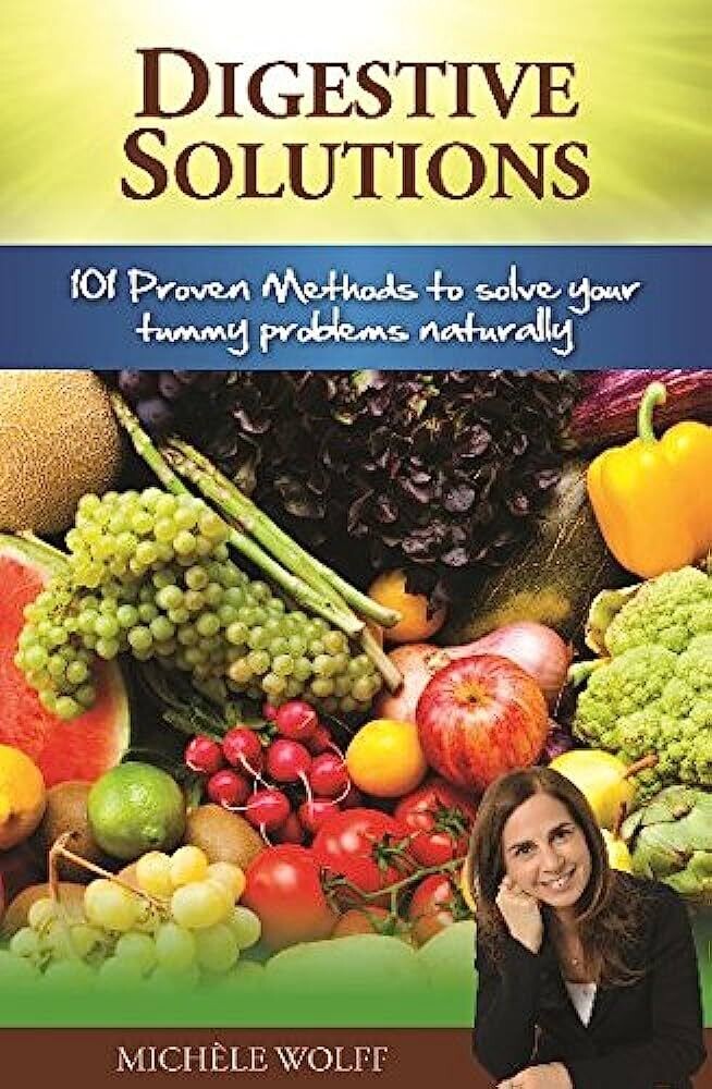 Digestive solutions: 101 proven methods to solve your tummy problems naturally (Wolff)