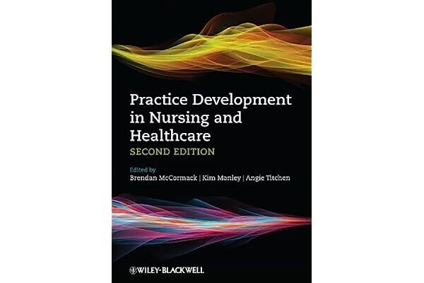 Practice development in nursing and healthcare second edition (McCormack)
