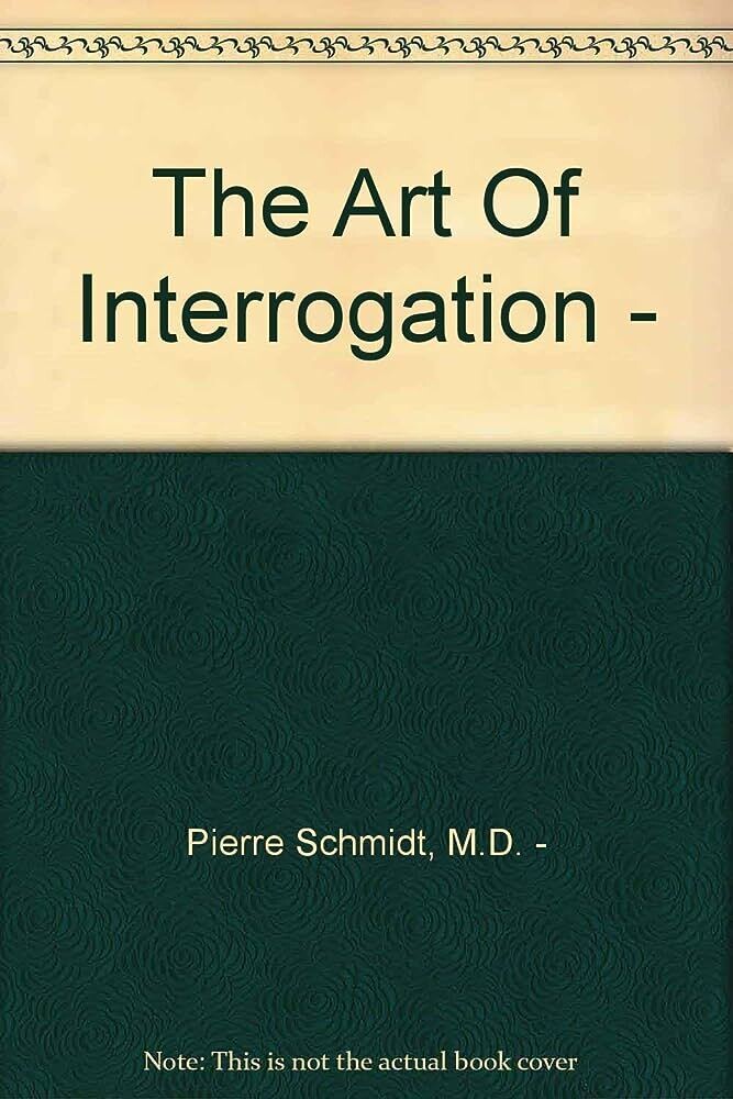 The Art of Interrogation* (Schmidt)