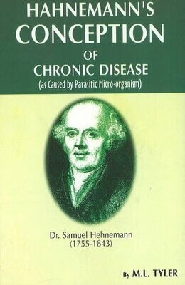 Hahnemann's Conception of Chronic Disease (as Caused by Parasitic Micro-organism)* (Tyler)
