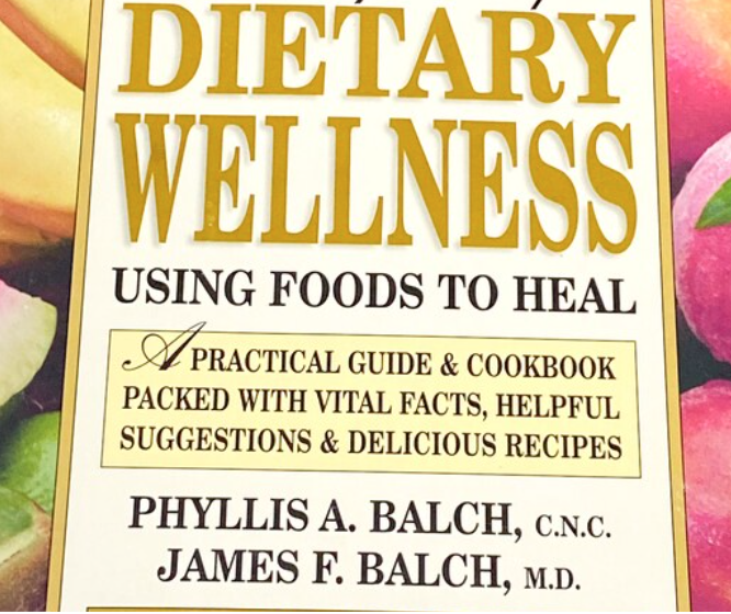 Prescription for Dietary wellness using foods to heal (Balch)