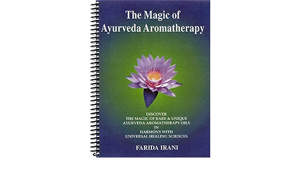 The magic of Ayurveda aromatherapy oils (Irani)