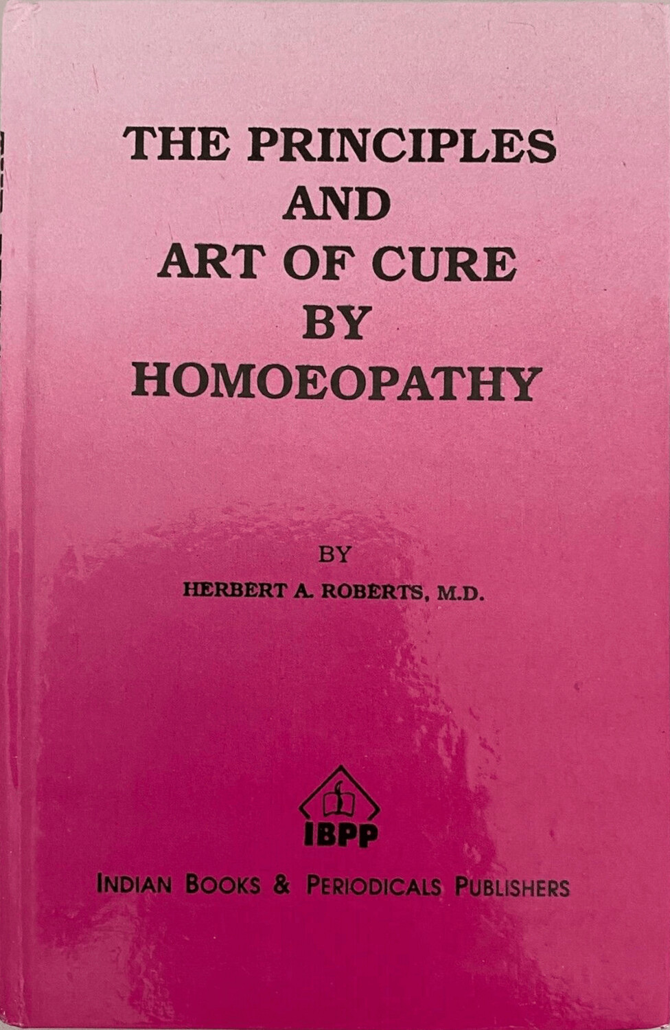 The Principles and Art of Cure by Homoeopathy* (Roberts)