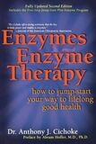 Enzymes, Enzyme therapy: How to jump start your way to lifelong good health (Cichoke)